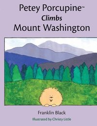bokomslag Petey Porcupine Climbs Mount Washington