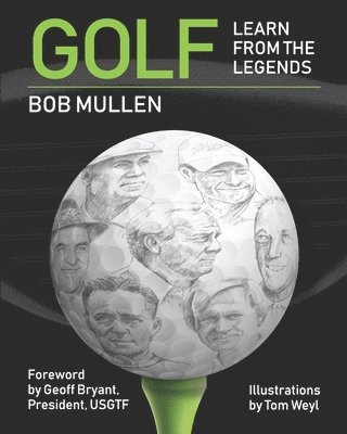 Bob Mullen - Golf: Learn from the Legends, Häftad