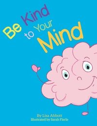 bokomslag Be Kind to Your Mind