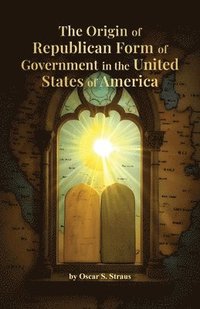 bokomslag Origin of Republican Government in the United States of America