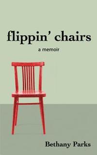 bokomslag flippin' chairs: a memoir