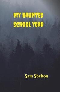 bokomslag My Haunted School Year