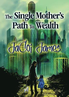 The Single Mother's Path To Wealth 1