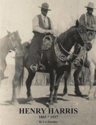 Les Sweeney - Henry Harris 1865 * 1937: Legendary Black Vaquero, Häftad