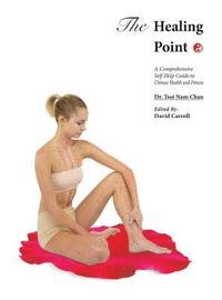 bokomslag The Healing Point: Self-Help Guide to Chinese Health and Fitness
