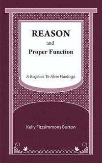 bokomslag Reason and Proper Function: A Response to Alvin Plantinga