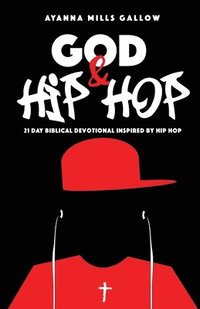 bokomslag God & Hip Hop: 21 Day Biblical Devotional Inspired By Hip Hop