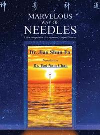 bokomslag Marvelous Way of Needles: Reading Ling Shu Nine Needles and Twelve Yuan-Source Points