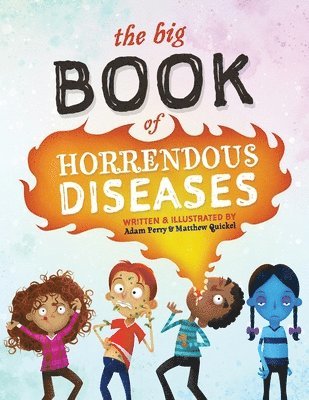 Matthew Quickel, Adam Perry - The Big Book of Horrendous Diseases, Häftad