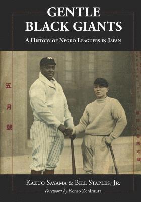 bokomslag Gentle Black Giants: A History of Negro Leaguers in Japan