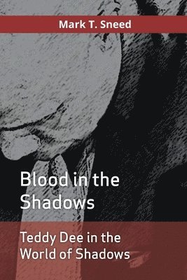 bokomslag Teddy Dee in the World of Shadows: Blood in the Shadows