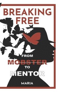 bokomslag Breaking Free: From Mobster to Mentor