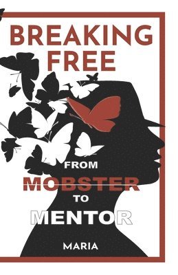 Maria I, Sheila Brody - Breaking Free: From Mobster to Mentor, Häftad