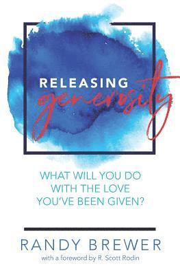 bokomslag Releasing Generosity: What will you do with the love you've been given?