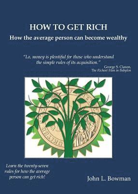 How to Get Rich: How the average person can become wealthy 1