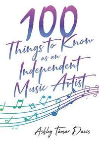 bokomslag 100 Things to Know as an Independent Music Artist