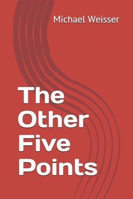 Michael R. Weisser - The Other Five Points, Häftad