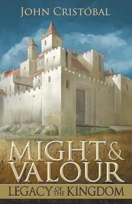 John Cristóbal, Kendall Davis - Might & Valour: Legacy of the Kingdom, Häftad