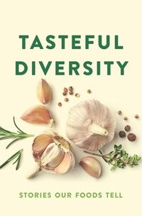 bokomslag Tasteful Diversity: Stories Our Foods Tell