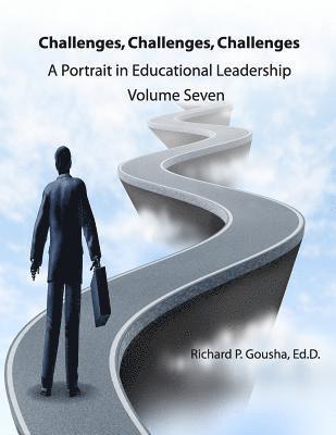Richard P. Gousha Ed D. - Challenges, Challenges, Challenges: A Portrait in Educational Leadership, Häftad