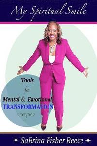 bokomslag My Spiritual Smile: Tools For Mental and Emotional Transformation