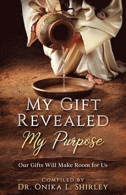 My Gift Revealed My Purpose: Our Gifts Will Make Room for Us 1