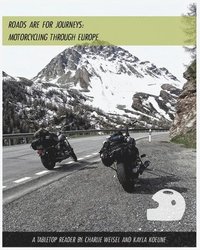 bokomslag Roads are for Journeys - Motorcycling through Europe