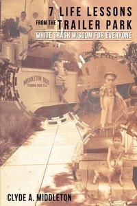 bokomslag 7 Life Lessons From The Trailer Park
