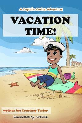 Vacation Time!: A Captain Carlos Adventure 1