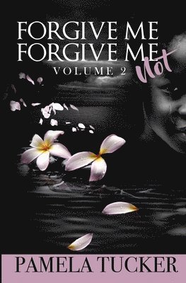 Pamela Tucker - Forgive Me Forgive Me Not Vol 2, Häftad