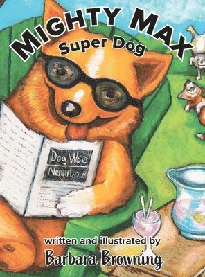 Barbara Browning - Mighty Max Super Dog, Inbunden