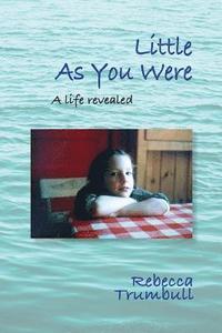 bokomslag Little As You Were: A Life Revealed
