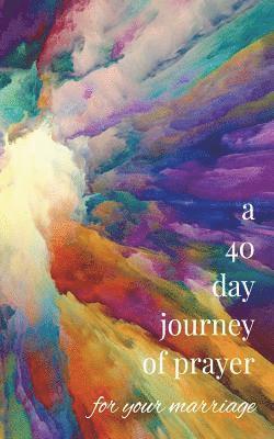 A 40-Day Journey of Prayer for Your Marriage