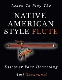 bokomslag Learn To Play The Native American Style Flute