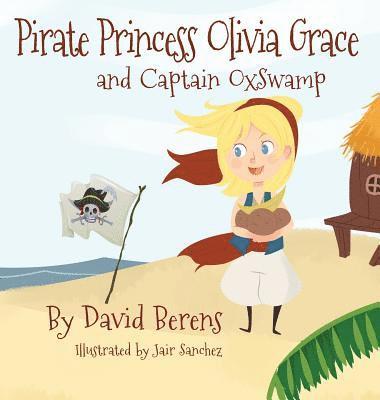 Pirate Princess Olivia Grace and Captain Oxswamp 1