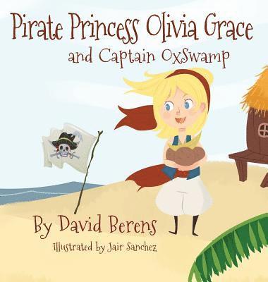 Pirate Princess Olivia Grace and Captain Oxswamp