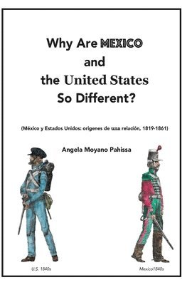 Angela Moyano Pahissa - Why Are Mexico and the United States So Different?: Origins and Implications of the Mexico/US Relationship. Translation of México y Estados Unidos: or, Häftad