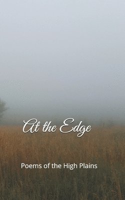 At the Edge: Poems of the High Plains