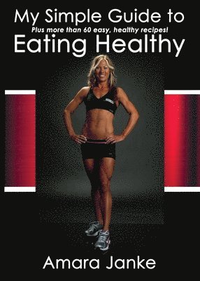 My Simple Guide to Healthy Eating 1