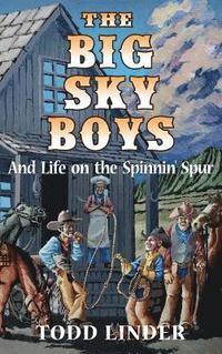 bokomslag The Big Sky Boys And Life on the Spinnin' Spur
