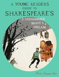 bokomslag A Young Reader's Guide to Shakespeare's A Midsummer Night's Dream