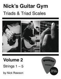 bokomslag Nick's Guitar Gym: Triads and Triad Scales, Vol. 2: Strings 1, 2, 3, 4, and 5