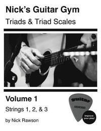 bokomslag Nick's Guitar Gym: Triads and Triad Scales, Vol. 1: Strings 1, 2, and 3