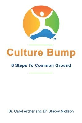 Stacey Nickson, Carol M. Archer - Culture Bump: 8 Steps to Common Ground, Häftad