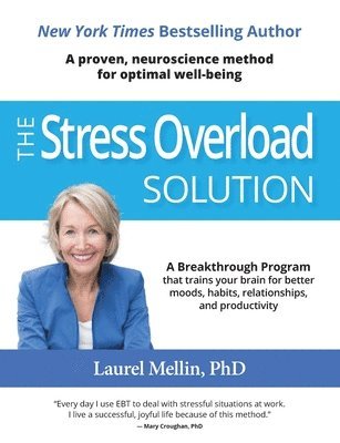 The Stress Overload Solution: A Proven, Neuroscience Method for Optimal Well-being 1