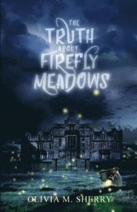 bokomslag The Truth About Firefly Meadows