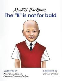 bokomslag Noel B. Jackson's The "B" is Not For Bald