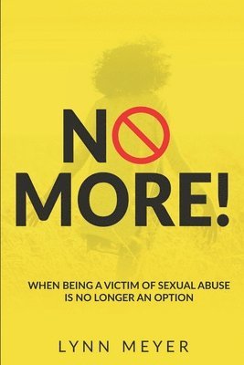 bokomslag No More!: When Being a Victim of Sexual Abuse Is No Longer An Option