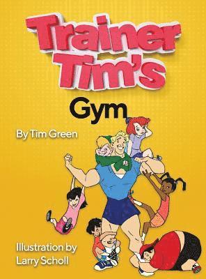 Trainer Tim's Gym 1