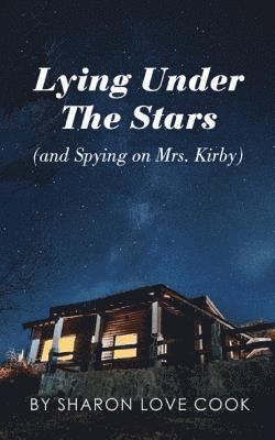 Lying Under the Stars (and Spying on Mrs. Kirby) 1